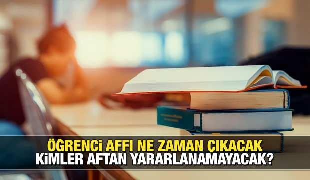 Öğrenci affı ne zaman çıkacak? Af kimleri kasamayacak? AK Parti tarihi duyurdu