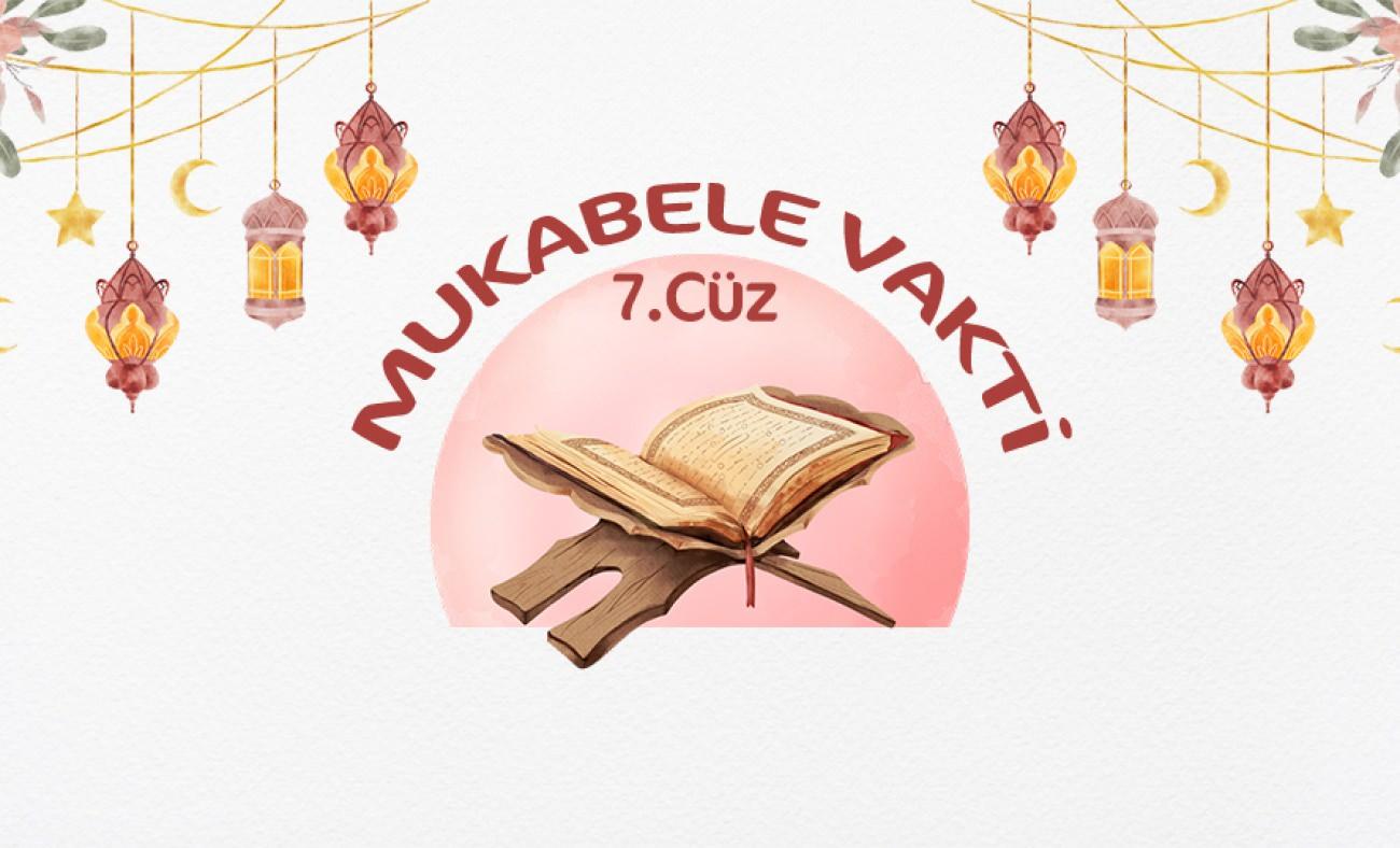 Ramazan mukabelesi 7.g&uuml;n! Kur&rsquo;an-ı Kerim'in 7. c&uuml;z&uuml;n&uuml;n yazılışı ve okunuşu  