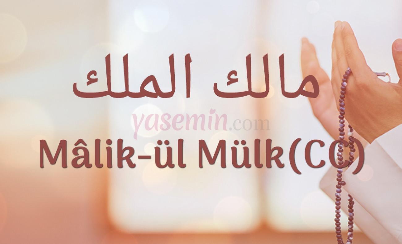 Allah'ın (c.c) güzel isimlerinden Malik-ül Mülk ne demek?