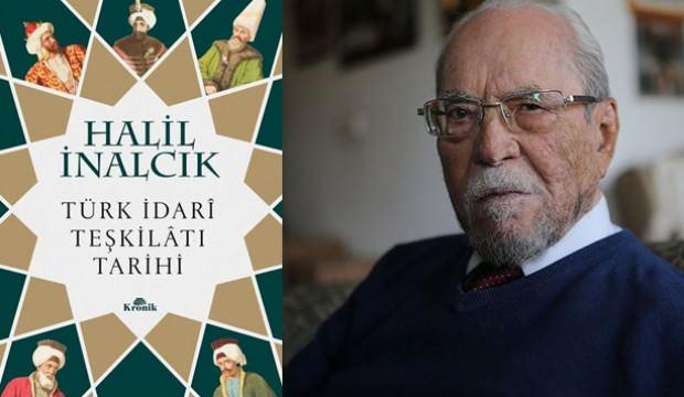 Halil İnalcık'tan muazzam bir kaynak: Türk İdarî Teşkilâtı Tarihi