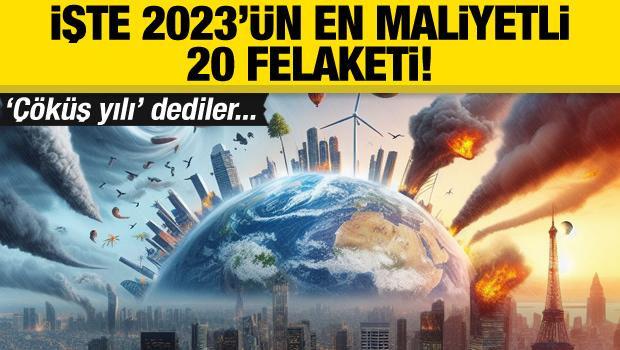 2023 yılında gerçekleşen 20 felaket!