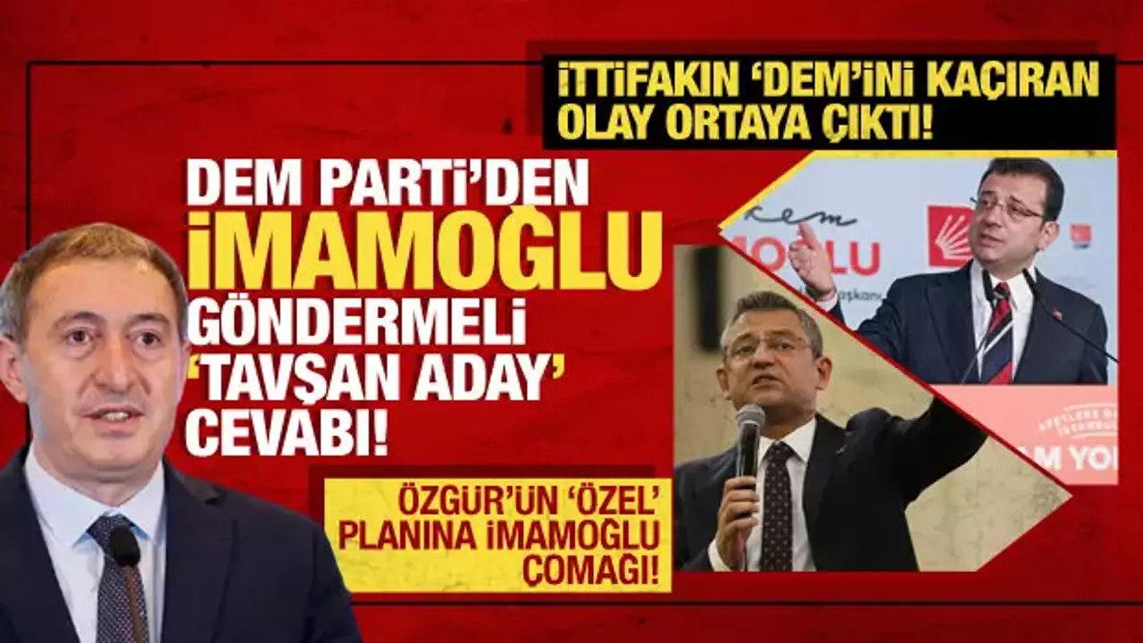 İstanbul planları bozdu! CHP-DEM Parti 'savaşı' ayyuka çıktı