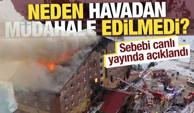 Kartalkaya’daki otel yangınına neden havadan müdahale edilemedi? Canlı yayında kritik açıklama