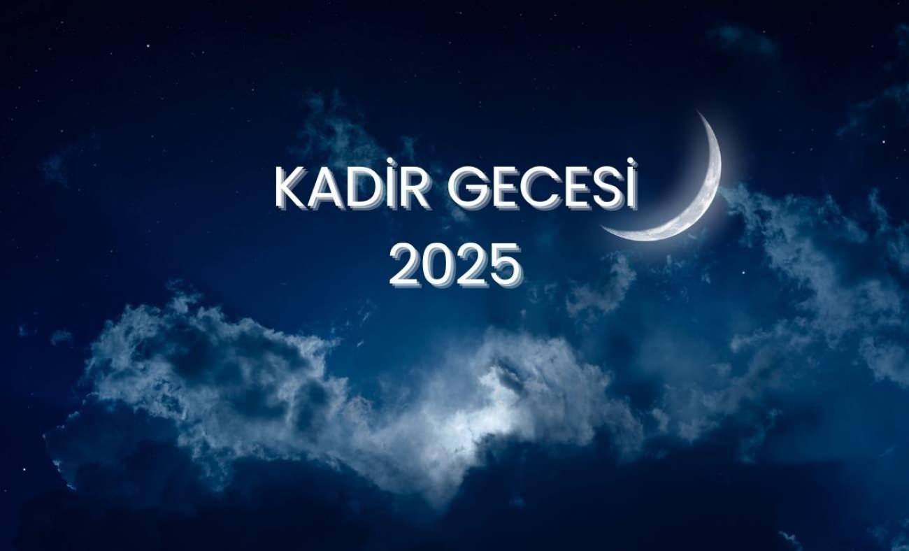 2025 Kadir Gecesi: Zamanı ve Faziletleri | Kadir gecesi duası ve yapılacak ibadetler