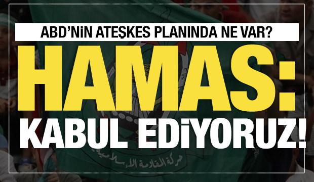 Hamas, ABD'nin Gazze için ateşkes teklifini kabul etti!