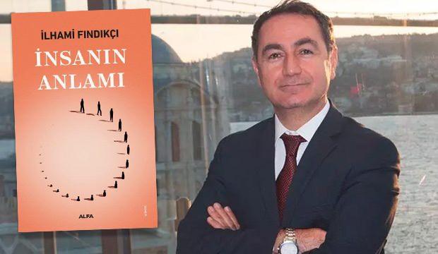 Dr. İlhami Fındıkçı'dan yeni kitap: İnsanın Anlamı