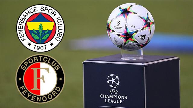 Fenerbahçe ve Feyenoord takımı UEFA Şampiyonlar Ligi'nde karşı karşıya gelecek