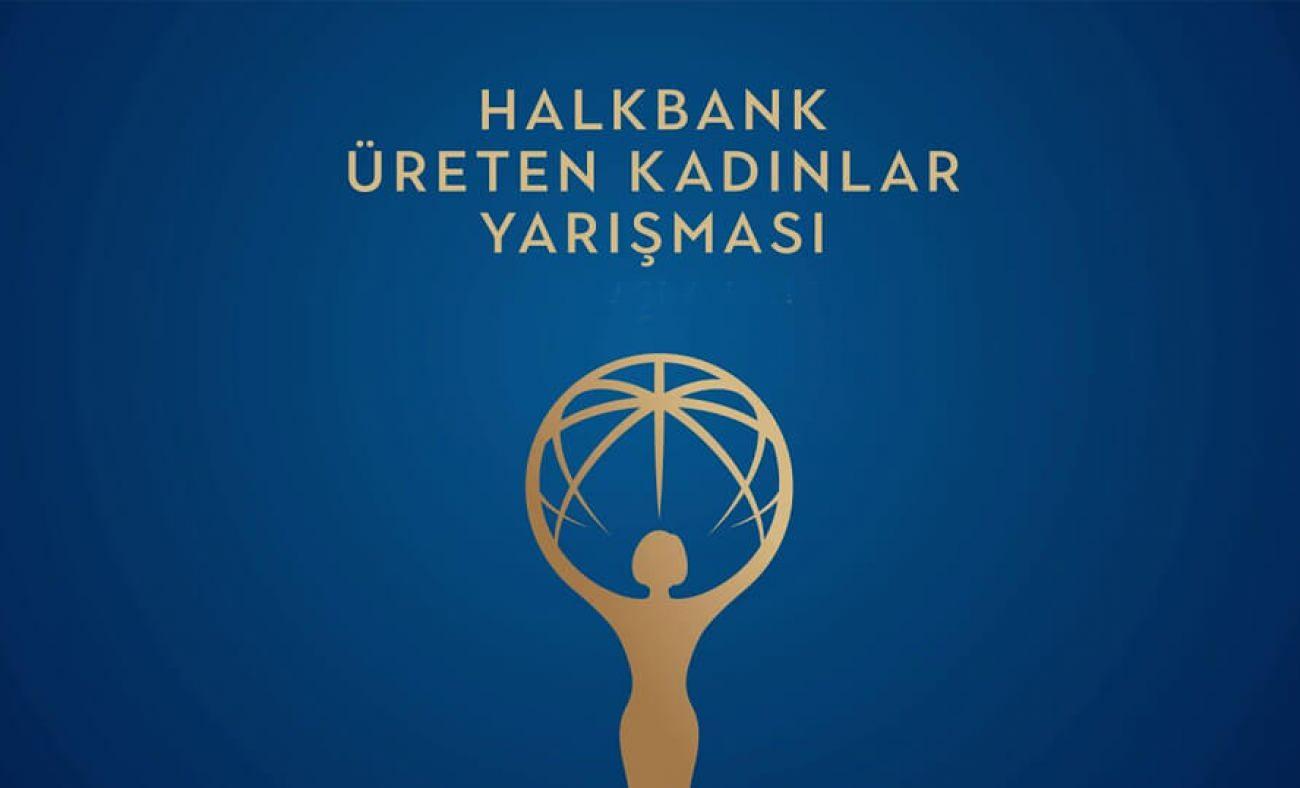 Halkbank Üreten Kadınlar Yarışması başvuruları başladı: Kadın girişimcilere büyük destek!