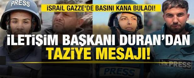 İsrail Gazze'de basını kana buladı! İletişim Başkanı Duran’dan taziye mesajı!