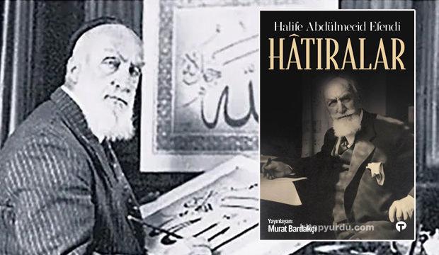 Halife Abdülmecid Efendi: Sürgünde bir duruş ve unutulmaz hatıralar