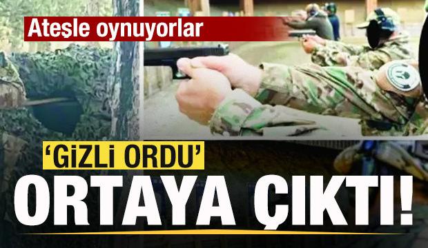 'Gizli ordu' ortaya çıktı! Ateşle oynuyorlar