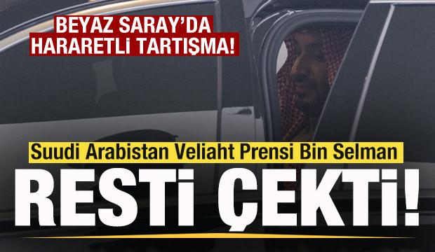 Beyaz Saray'da hararetli tartışma! Suudi Arabistan Veliaht Prensi Bin Selman resti çekti