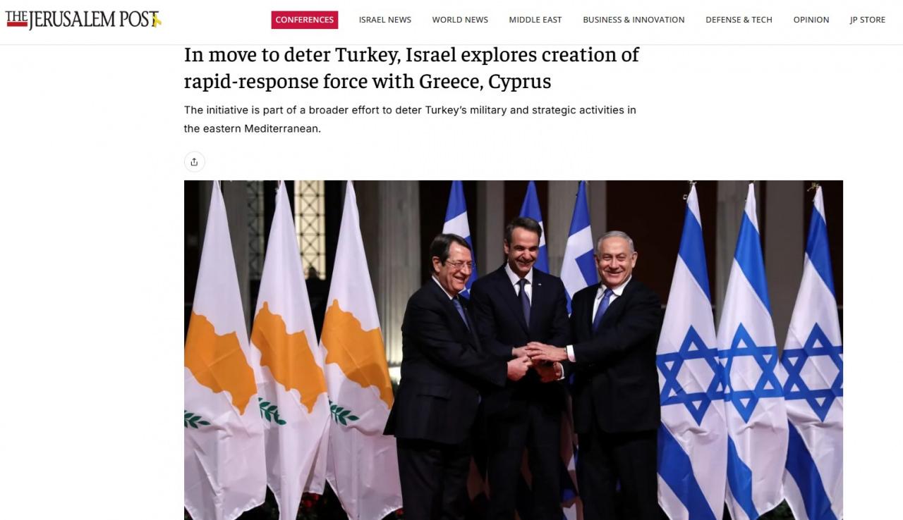 The Jerusalem Post'un 18 Aralık 2025'te yayınlanan 'İsrail, Türkiye'yi caydırmak amacıyla Yunanistan ve Kıbrıs ile birlikte hızlı müdahale gücü oluşturma olasılığını değerlendiriyor' başlıklı yazısı