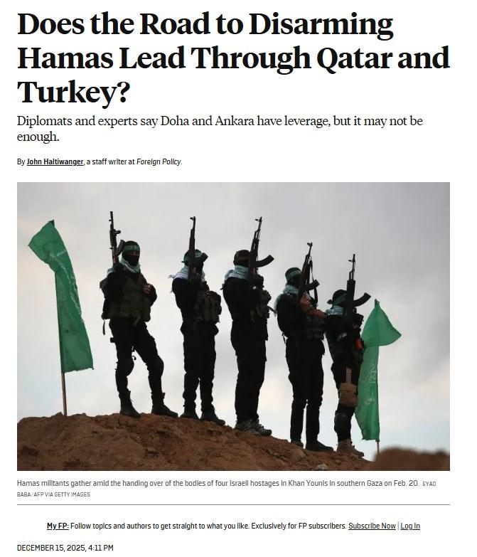 Foreign Policy'de 15 Aralık 2025'te John Haltiwanger imzasıyla yayınlanan 'Hamas'ı Silahsızlandırmanın Yolu Katar ve Türkiye'den mi Geçiyor?' başlıklı yazı.