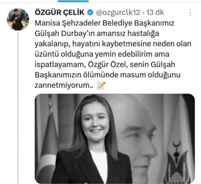 Özgür Çelik, Gülşah Durbay'ın vefatını Özgür Özel ile ilişkilendirerek, 'Senin Gülşah Başkanımızın ölümünde masum olduğunu zannetmiyorum..' ifadelerini kullandı.