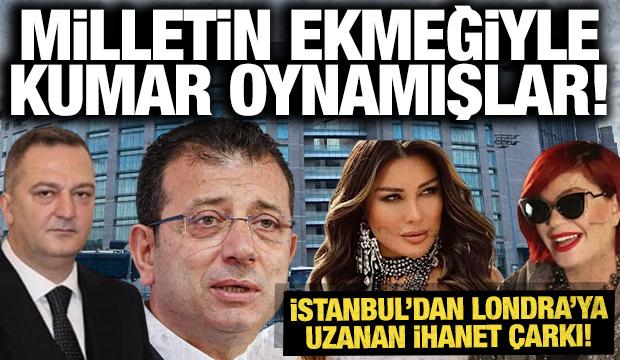 Milletin ekmeğiyle kumar oynadılar: İşte İstanbul'dan Londra'ya uzanan ihanet &ccedil;arkı!