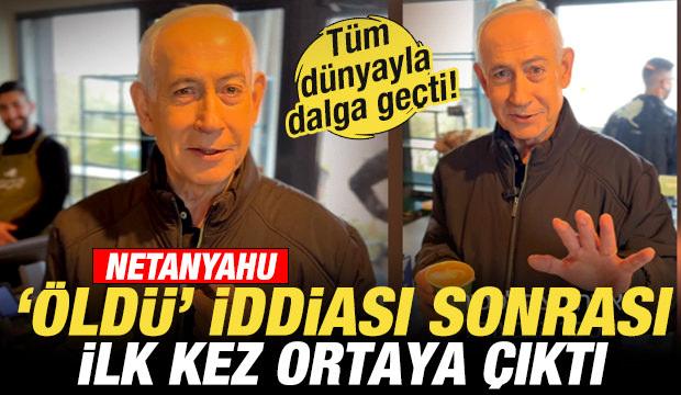 Netanyahu "&ouml;ld&uuml;" iddiası sonrası ilk kez ortaya &ccedil;ıktı! T&uuml;m d&uuml;nyayla dalga ge&ccedil;ti
