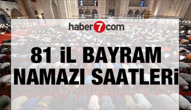DİYANET 81 İL BAYRAM NAMAZI SAATLERİ | Bayram namazı saat ka&ccedil;ta?