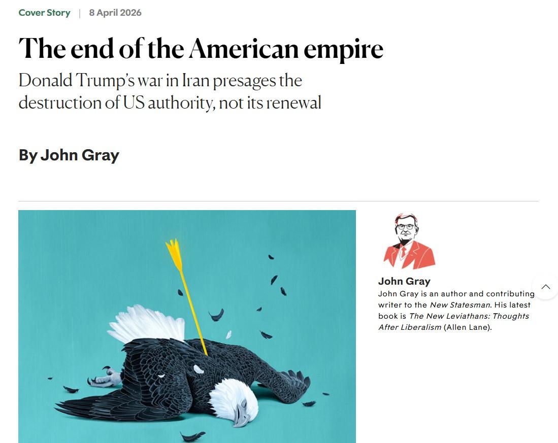 The New Statesman tarafından 8 Nisan 2026'da yayınlanan 'Amerikan imparatorluğunun sonu' başlıklı analiz