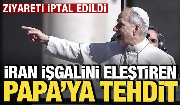İran işgalini eleştiren Papa Leo'ya tehdit: Ziyareti iptal edildi