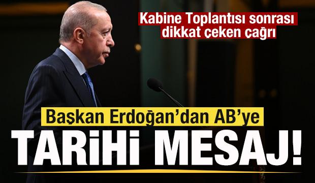 Kabine toplantısı sonrası a&ccedil;ıkladı! Başkan Erdoğan'dan AB'ye tarihi rest!