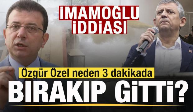 &Ouml;zg&uuml;r &Ouml;zel neden 3 dakikada bıraktı gitti? İmamoğlu iddiası