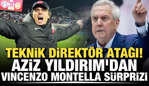 Teknik direkt&ouml;r atağı! Aziz Yıldırım'dan Vincenzo Montella s&uuml;rprizi