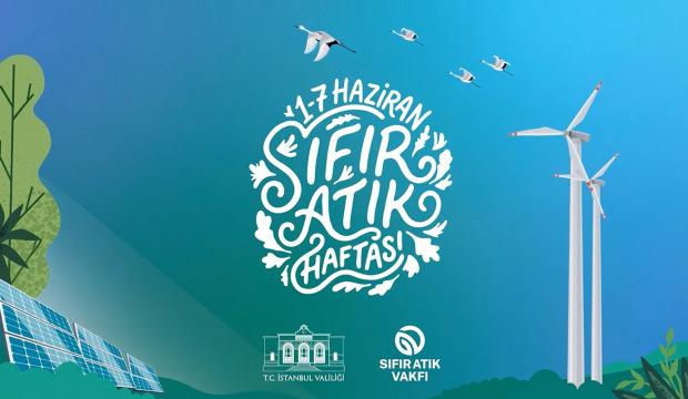 İstanbul Sıfır Atık Haftası başladı: T&uuml;rkiye&rsquo;den d&uuml;nyaya g&uuml;&ccedil;l&uuml; &ccedil;evre mesajı