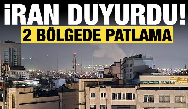 İran'dan son dakika a&ccedil;ıklaması: 2 b&ouml;lgede patlamalar var!