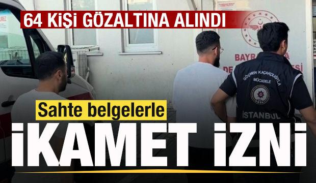 Sahte belgelerle ikamet izni! 64 kişi g&ouml;zaltına alındı