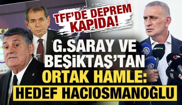 TFF'de deprem kapıda! G.Saray ve Beşiktaş'tan ortak hamle: Hedef ise Hacıosmanoğlu...