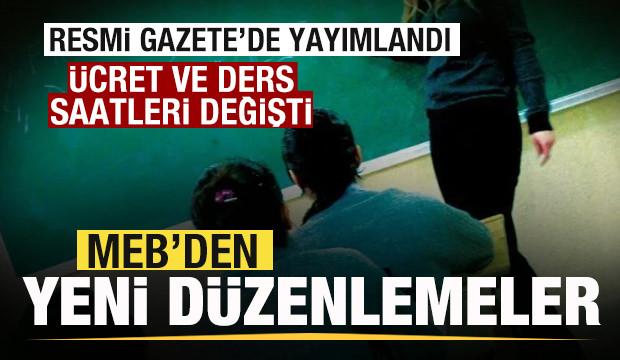 Resmi Gazete'de yayımlandı! MEB'den &uuml;cret d&uuml;zenlemesi! Ders saatleri değişti