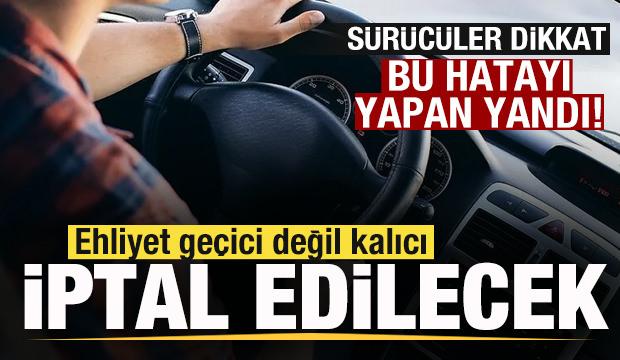 S&uuml;r&uuml;c&uuml;ler dikkat! Bu hatayı yapan yandı! Ehliyet ge&ccedil;ici değil kalıcı iptal olacak