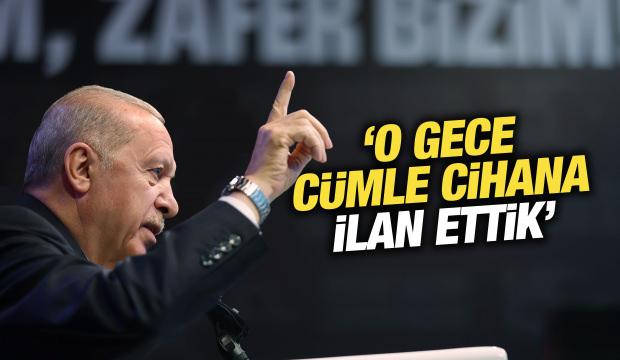 Cumhurbaşkanı Erdoğan'dan tarihi a&ccedil;ıklamalar! 'C&uuml;mle cihana ilan ettik' deyip duyurdu