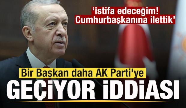 Bir Başkan daha AK Parti'ye ge&ccedil;iyor iddiası 'Cumhurbaşkanına istifa talebini iletti'