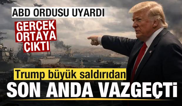 Ordu uyardı! Trump saldırıdan son anda vazge&ccedil;ti! D&uuml;nyanın merak ettiği neden ortaya &ccedil;ıktı