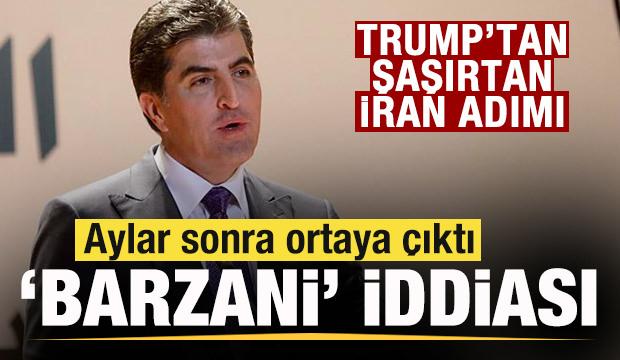 Trump'tan şoke eden İran adımı! Aylar sonra ortaya &ccedil;ıktı! Barzani iddiası