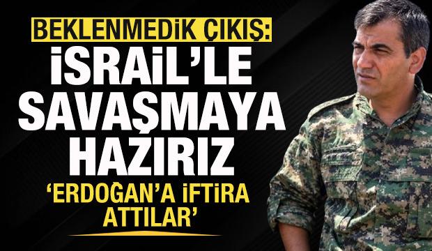 YPG/PYD'den beklenmedik a&ccedil;ıklama: İsrail'le karşı savaşmaya hazırız