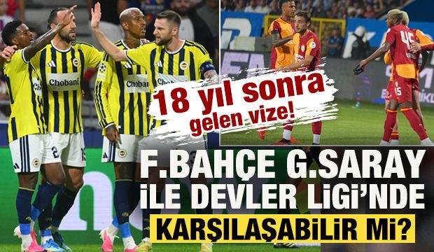 18 yıl sonra gelen vize! F.Bah&ccedil;e, G.Saray ile Şampiyonlar Ligi'nde karşılaşabilir mi?