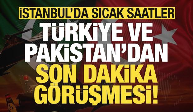 İstanbul'da sıcak saatler: T&uuml;rkiye ve Pakistan'dan kritik g&ouml;r&uuml;şme!