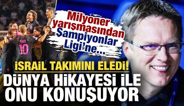 Milyoner yarışmasından Şampiyonlar Ligi'ne! İsrail ekibini eledi hikayesi ile g&uuml;ndem oldu