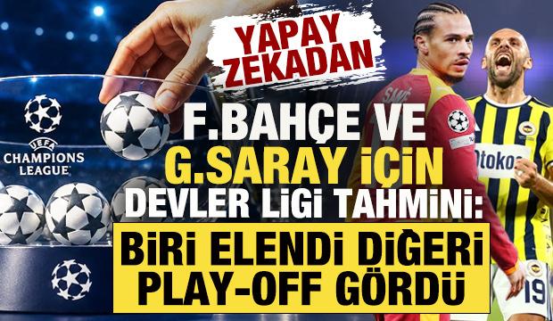 Yapay zekadan Fenerbah&ccedil;e ve Galatasaray tahmini: Biri elendi diğeri play-off g&ouml;rd&uuml;