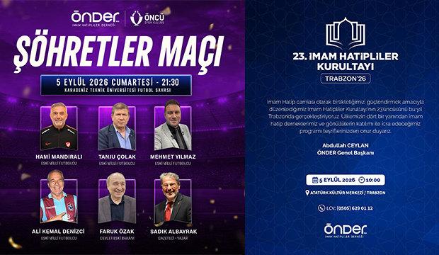 23. İmam Hatipliler Kurultayı Trabzon'da: Ş&ouml;hretler Ma&ccedil;ı s&uuml;rprizi