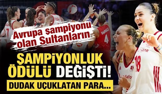 Avrupa şampiyonu olan Filenin Sultanları'nın şampiyonluk &ouml;d&uuml;l&uuml; değişti