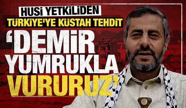 Husi yetkiliden T&uuml;rkiye'ye k&uuml;stah tehdit: ''Demir yumrukla vururuz''