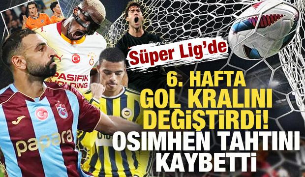 S&uuml;per Lig'de 6. hafta sonrası gol kralı değişti! Osimhen tahtını kaybetti