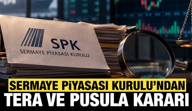 Son dakika: SPK'dan Tera ve Pusula Portf&ouml;y kararı!