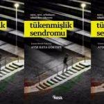 T&uuml;kenmişlik Sendromu - Ayşe Kaya G&ouml;ktepe