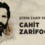 Şiirin Zarif Prensi: Cahit Zarifoğlu
