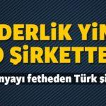 Dünyayı fetheden 50 Türk şirketi